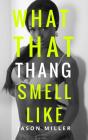 What That Thang Smell Like - Preview