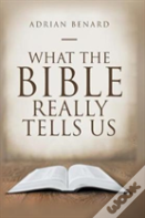 What The Bible Really Tells Us