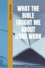 What The Bible Taught Me About Hard Work - Preview