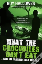 What The Crocodiles Don'T Eat: Will Be W