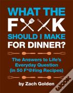 What The F*@# Should I Make For Dinner?
