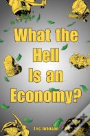 What The Hell Is An Economy?