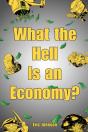 What The Hell Is An Economy? - Preview