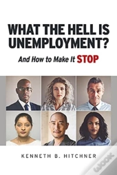 What The Hell Is Unemployment?