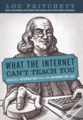 What The Internet Can'T Teach You