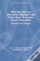 What The #Metoo Movement Highlights And Hides About Workplace Sexual Harassment