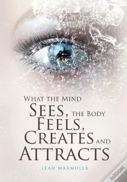 Capa do artigo What The Mind Sees, The Body Feels, Creates And Attracts
