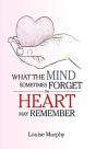 What The Mind Sometimes Forget The Heart May Remember - Preview