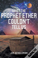 What The Prophet Ether Couldn'T Tell Us