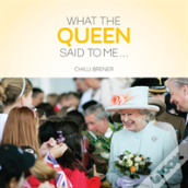 What The Queen Said To Me...