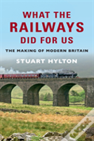 What The Railways Did For Us