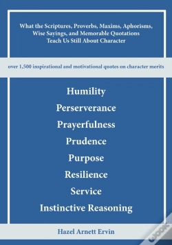 Capa do artigo What The Scriptures, Proverbs, Maxims, Aphorisms, Wise Sayings, And Memorable Quotations Teach Us Still About Character