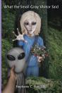 What The Small Gray Visitor Said - Preview