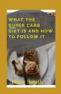 What The Super Carb Diet Is And How To Follow It - Preview
