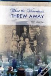 What The Victorians Threw Away