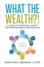 What The Wealth !: A Guide To Financial - Preview