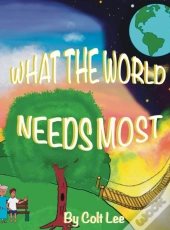 What The World Needs Most