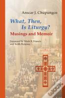 What, Then, Is Liturgy?