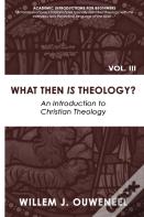 What Then Is Theology?