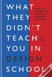 What They Didn'T Teach You In Design School