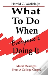 What To Do When, Everyone'S Doing It