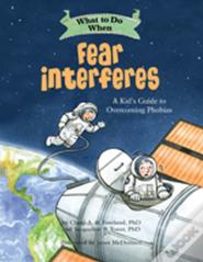 What To Do When Fear Interferes
