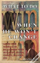 What To Do When He Won'T Change