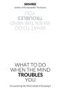 What To Do When The Mind Troubles You - Preview