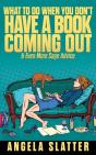 What To Do When You Don'T Have A Book Coming Out & Even More Sage Advice - Preview
