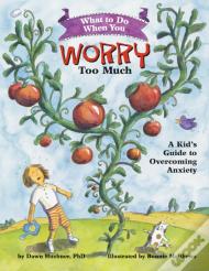 What To Do When You Worry Too Much