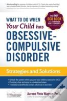 What To Do When Your Child Has Obsessive-Compulsive Disorder
