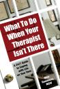 What To Do When Your Therapist Isn'T There - Preview