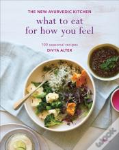 What To Eat For How You Feel