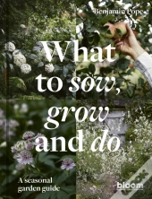 What To Sow, Grow And Do
