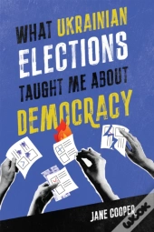 What Ukrainian Elections Taught Me About Democracy