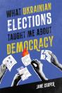 What Ukrainian Elections Taught Me About Democracy - Preview