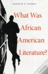 What Was African American Literature?