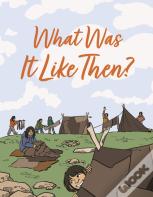What Was It Like Then?