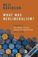 What Was Neoliberalism?