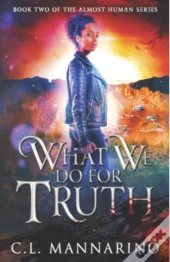 What We Do For Truth