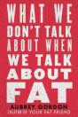 What We Donâ€™T Talk About When We Talk About Fat - Preview