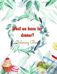 What We Have For Dinner?
