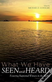 What We Have Seen And Heard