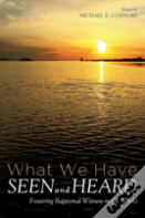 What We Have Seen And Heard