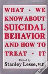 What We Know About Suicidal Behavior And How To Treat It