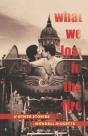 What We Lost In The Fire & Other Stories - Preview