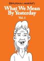 What We Mean By Yesterday: Vol. 1 - Preview
