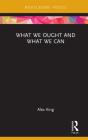 What We Ought And What We Can - Preview