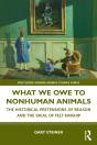 What We Owe To Nonhuman Animals - Preview