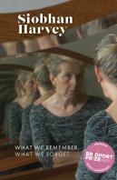 What We Remember, What We Forget